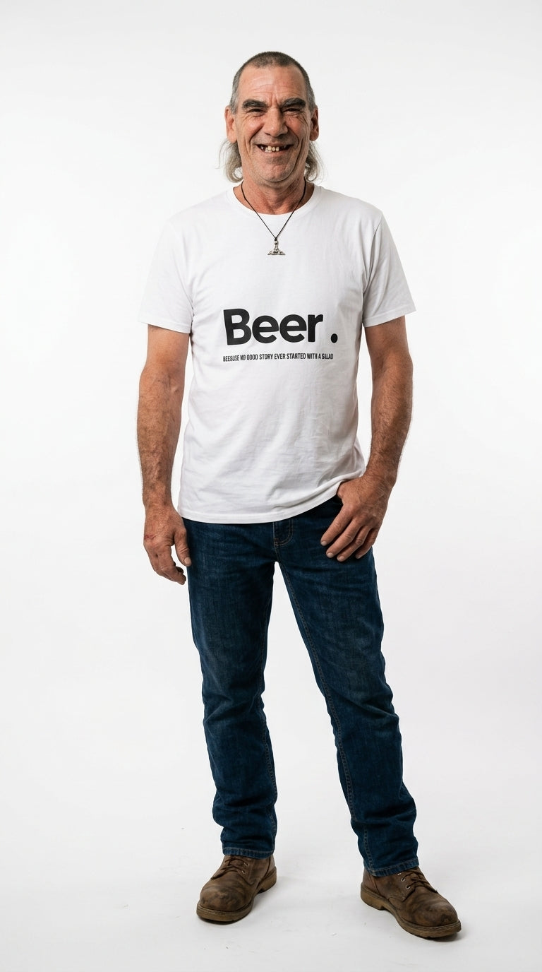 Beer. Because no good story ever started with a salad - T-shirt
