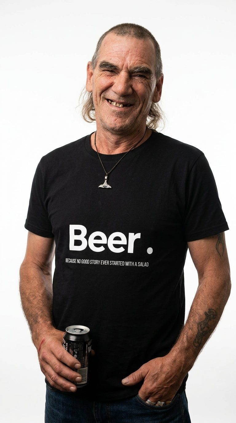 Beer. Because no good story ever started with a salad - T-shirt