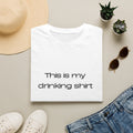 This is my drinking shirt - T-Shirt