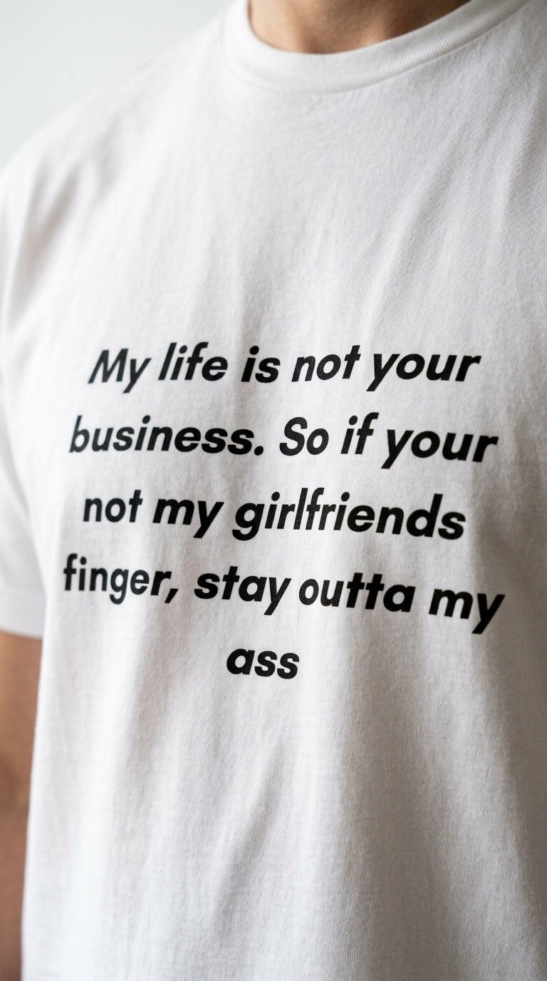 “My life is not your business" - T-shirt