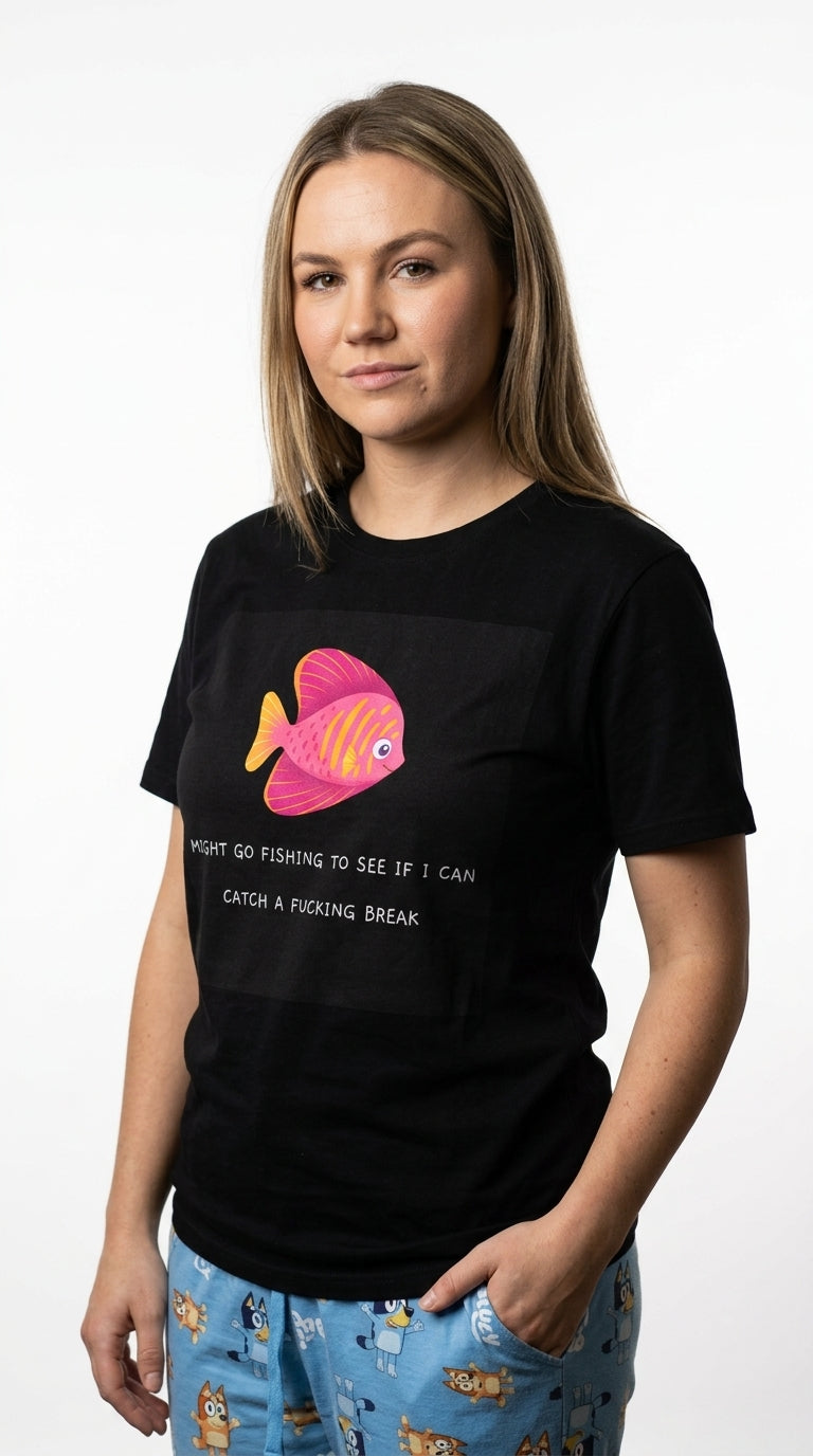 Might go fishing to see if i can catch a fucking break - T-Shirt