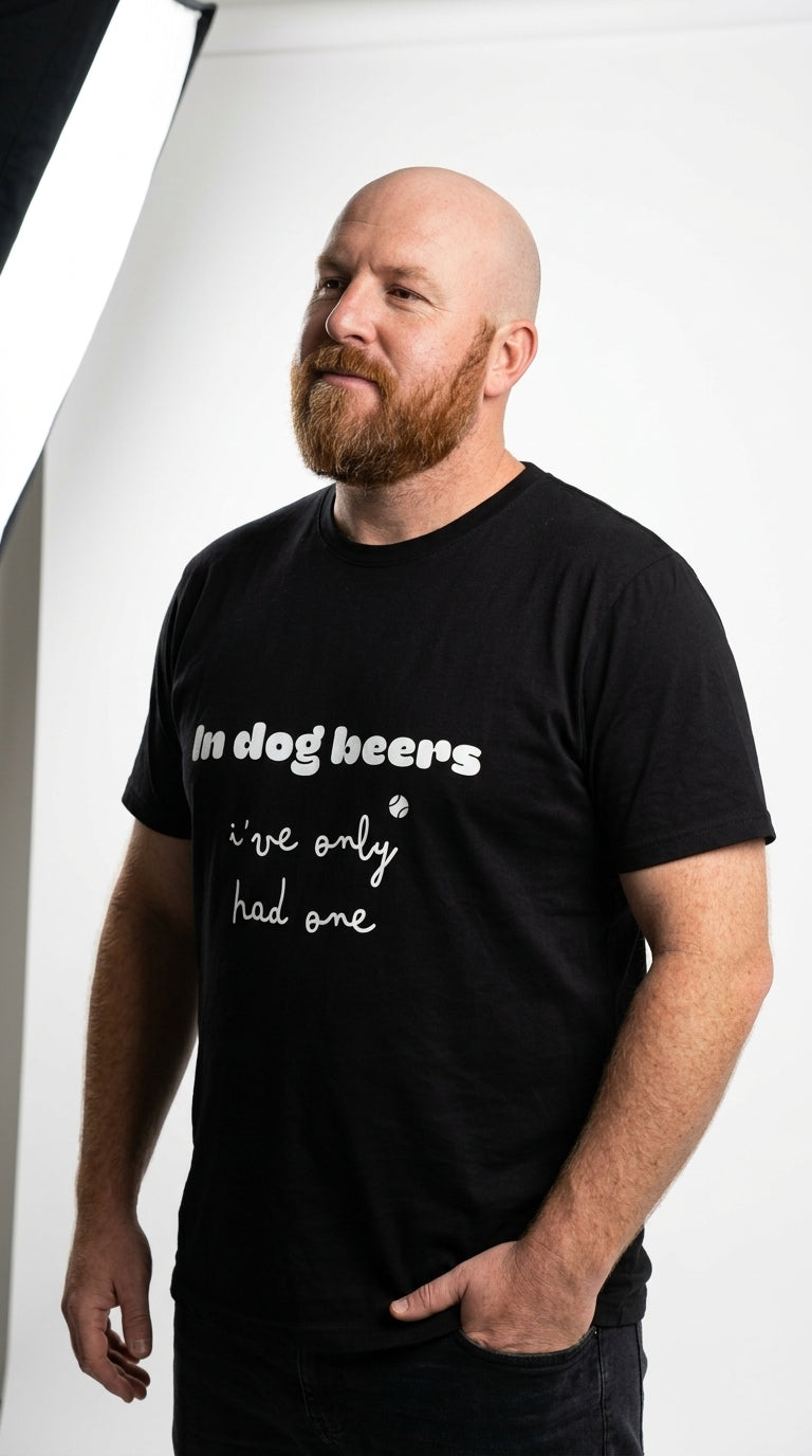In dog beers I've only had one - T-Shirt