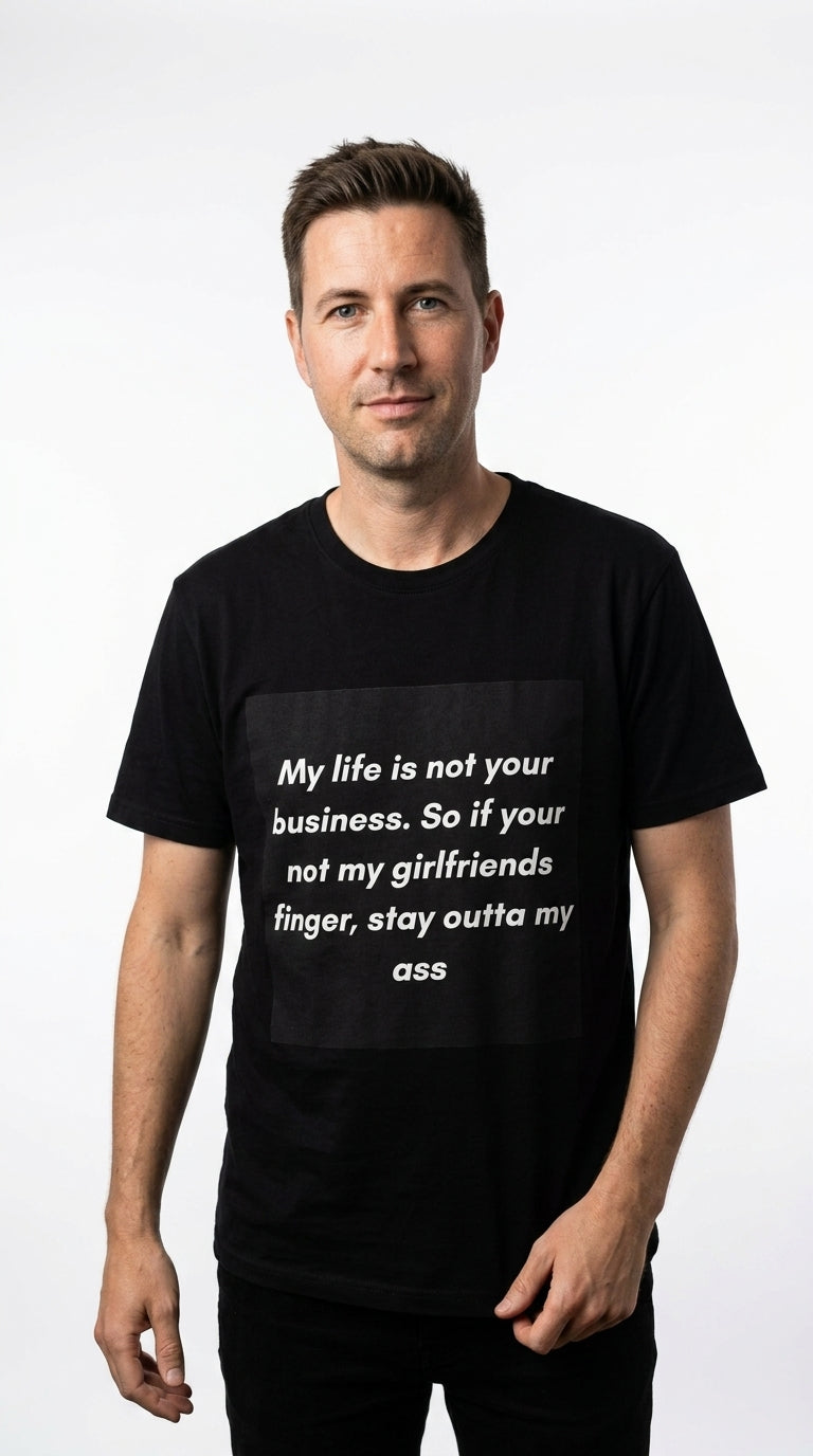 “My life is not your business" - T-shirt