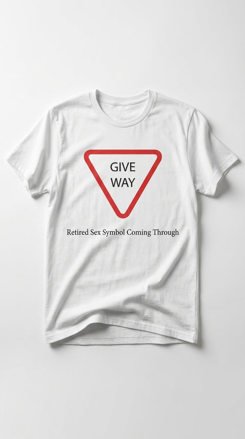 Give Way retired Sex Symbol Coming Through T-shirt