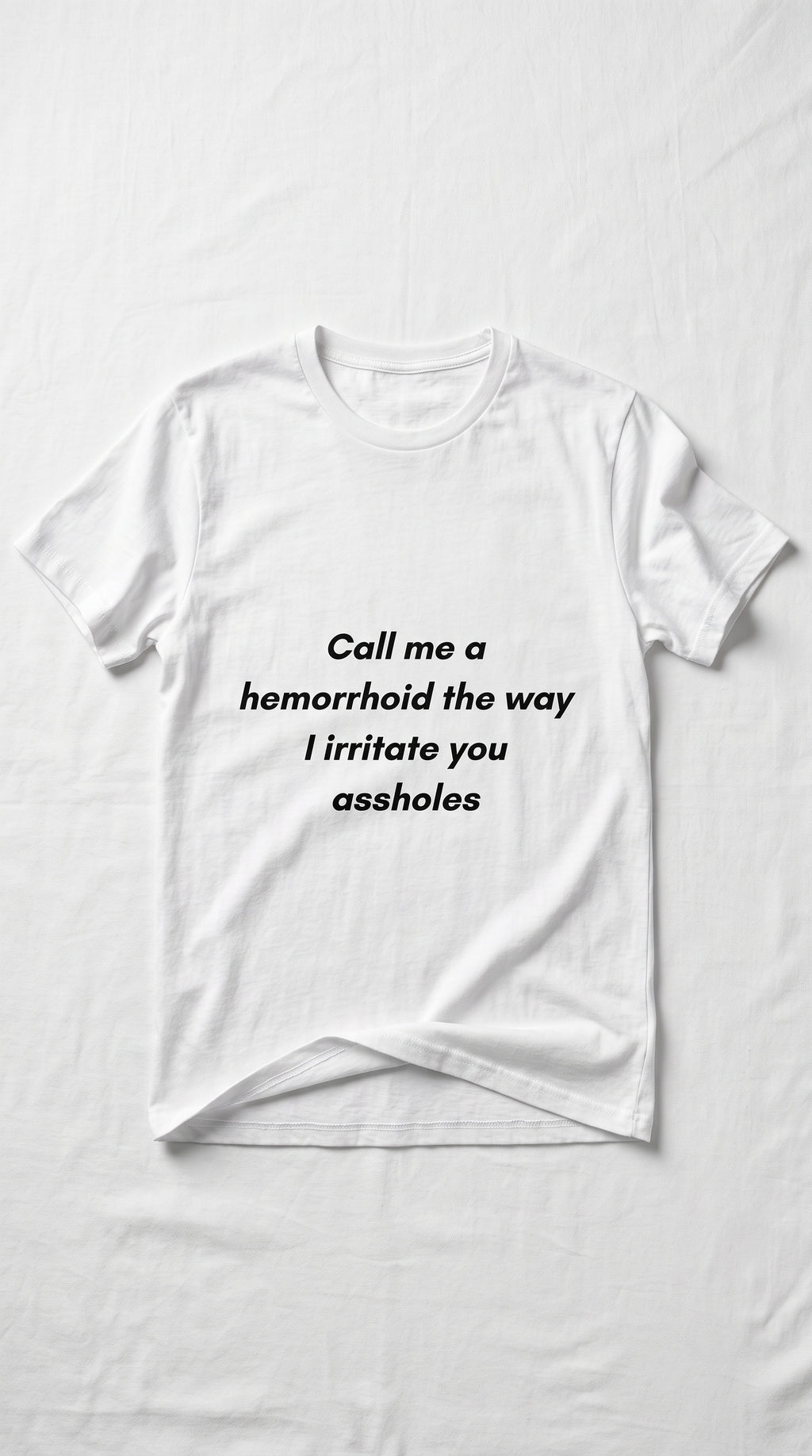 "Call Me a Hemorrhoid" - T-shirt