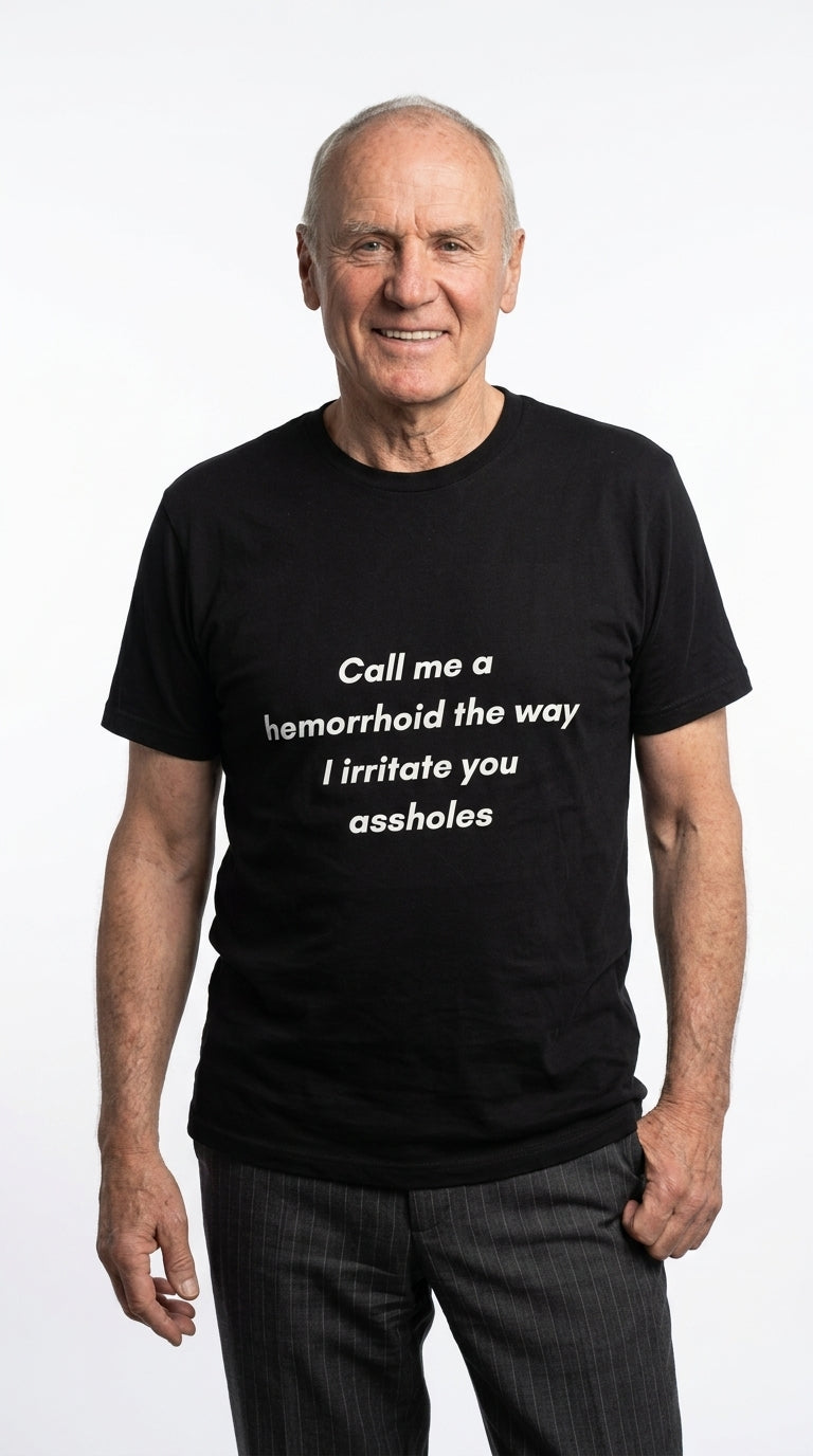 "Call Me a Hemorrhoid" - T-shirt