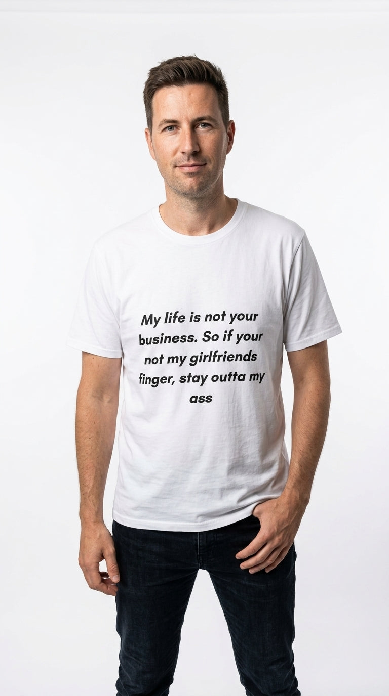 “My life is not your business" - T-shirt
